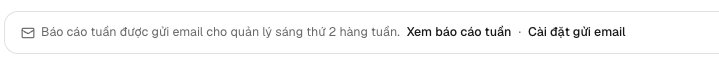 Dòng nhắc báo cáo tuần — Xem báo cáo tuần · Cài đặt gửi email